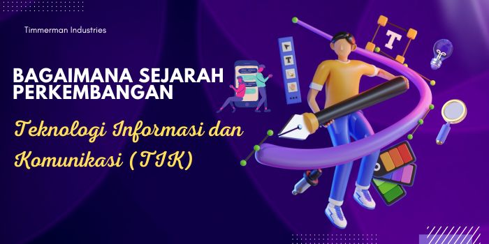 Bagaimana Sejarah Perkembangan Teknologi Informasi dan Komunikasi (TIK)